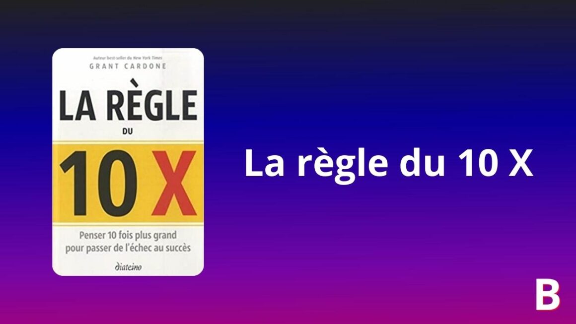 Résumé La règle du 10 X