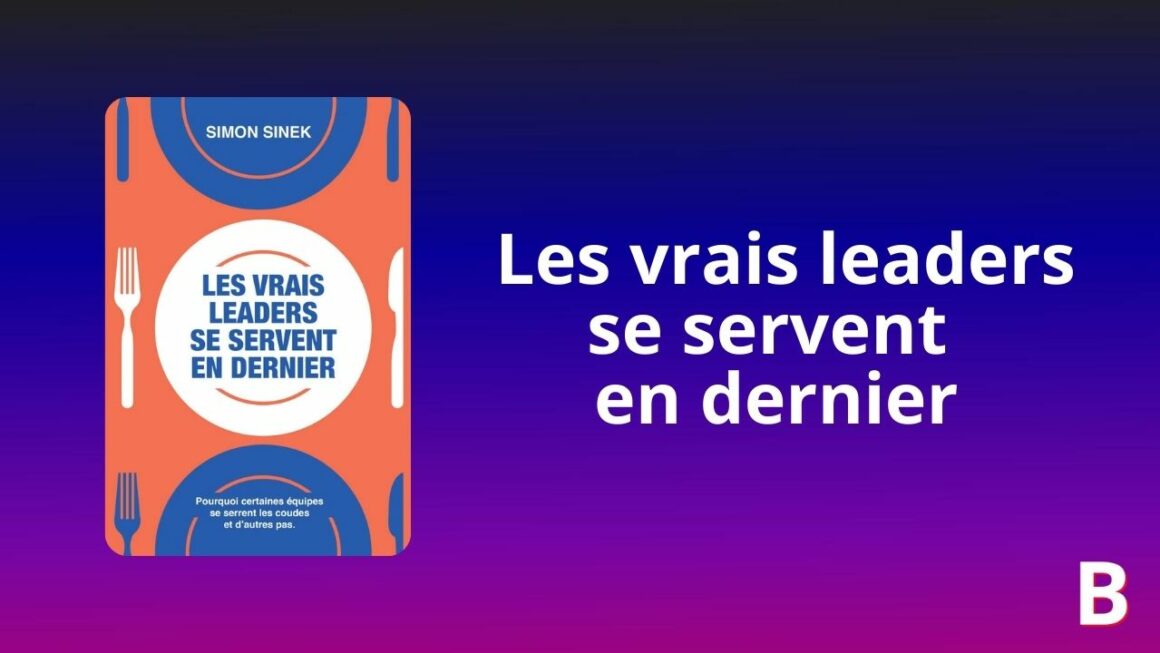 Résumé Les vrais leaders se servent en dernier