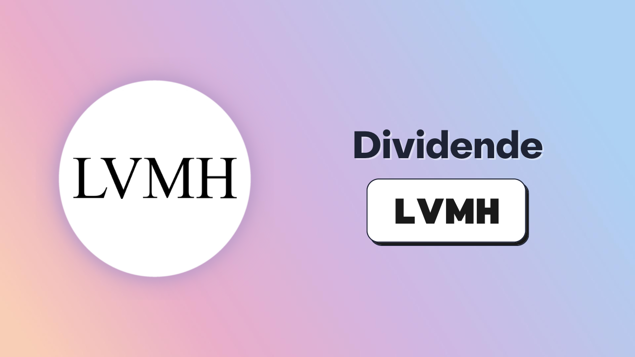 Dividende LVMH : historique, montant, dates et rendement en 2023